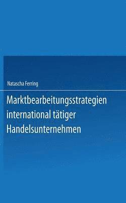 bokomslag Marktbearbeitungsstrategien international tätiger Handelsunternehmen