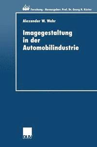 bokomslag Imagegestaltung in Der Automobilindustrie: Eine Kausalanalytische Untersuchung Zur Quantifizierung Von Imagetransfereffekten