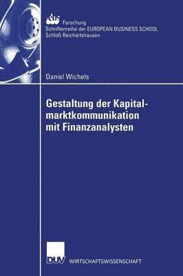 bokomslag Gestaltung Der Kapitalmarktkommunikation Mit Finanzanalysten: Eine Empirische Untersuchung Zum Informationsbedarf Von Finanzanalysten in Der Automobil