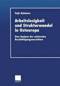 bokomslag Arbeitslosigkeit Und Strukturwandel in Osteuropa: Eine Analyse Der Sektoralen Beschäftigungsaussichten
