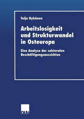bokomslag Arbeitslosigkeit Und Strukturwandel in Osteuropa: Eine Analyse Der Sektoralen Beschäftigungsaussichten