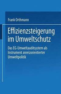 bokomslag Effizienzsteigerung Im Umweltschutz: Das Eg-Umweltauditsystem ALS Instrument Anreizorientierter Umweltpolitik