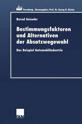 Bestimmungsfaktoren und Alternativen der Absatzwegewahl 1