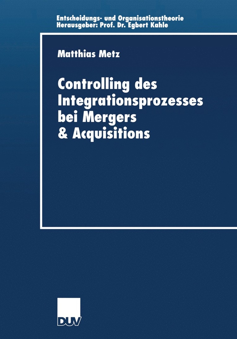 Matthias Metz - Controlling des Integrationsprozesses bei Mergers & Acquisitions, Häftad
