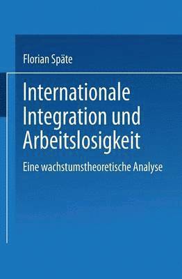 bokomslag Internationale Integration Und Arbeitslosigkeit: Eine Wachstumstheoretische Analyse