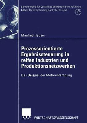bokomslag Prozessorientierte Ergebnissteuerung in Reifen Industrien Und Produktionsnetzwerken: Das Beispiel Der Motorenfertigung
