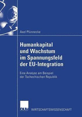 Axel Plünnecke - Humankapital Und Wachstum Im Spannungsfeld Der Eu-Integration: Eine Analyse Am Beispiel Der Tschechischen Republik, Häftad