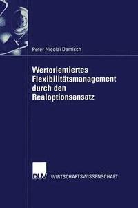 bokomslag Wertorientiertes Flexibilitätsmanagement Durch Den Realoptionsansatz