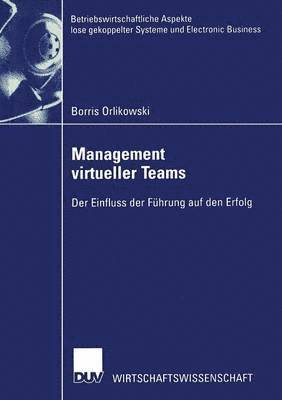 Borris Orlikowski - Management Virtueller Teams: Der Einfluss Der Führung Auf Den Erfolg, Häftad