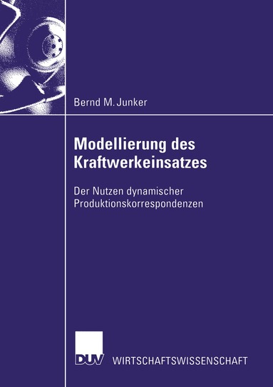 Bernd M. Junker - Modellierung des Kraftwerkeinsatzes, Häftad