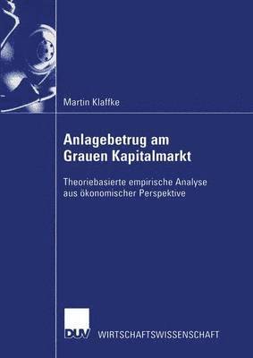 Anlagebetrug Am Grauen Kapitalmarkt: Theoriebasierte Empirische Analyse Aus Ökonomischer Perspektive