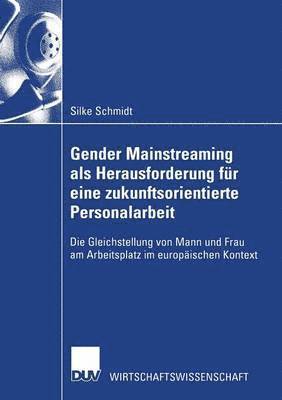 Silke Schmidt - Gender Mainstreaming ALS Herausforderung Für Eine Zukunftsorientierte Personalarbeit: Die Gleichstellung Von Mann Und Frau Am Arbeitsplatz Im Europäis, Häftad