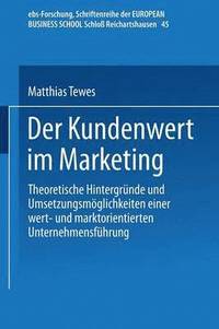bokomslag Der Kundenwert Im Marketing: Theoretische Hintergründe Und Umsetzungsmöglichkeiten Einer Wert- Und Marktorientierten Unternehmensführung