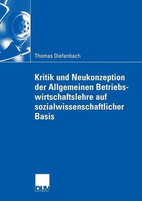 bokomslag Kritik Und Neukonzeption Der Allgemeinen Betriebswirtschaftslehre Auf Sozialwissenschaftlicher Basis