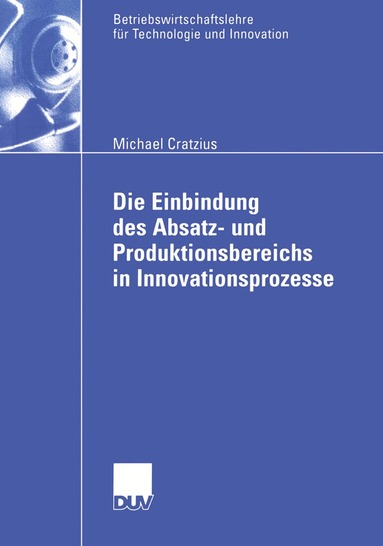 bokomslag Die Einbindung des Absatz- und Produktionsbereichs in Innovationsprozesse