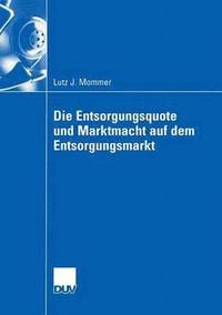 bokomslag Die Entsorgungsquote Und Marktmacht Auf Dem Entsorgungsmarkt