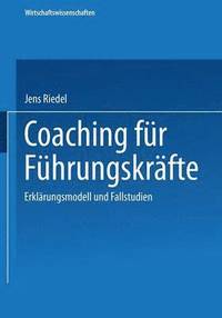 bokomslag Coaching Für Führungskräfte: Erklärungsmodell Und Fallstudien