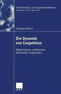 bokomslag Die Dynamik Von Coopetition: Möglichkeiten Und Grenzen Dauerhafter Kooperation