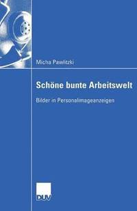 bokomslag Schöne Bunte Arbeitswelt: Bilder in Personalimageanzeigen