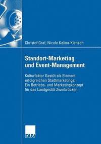 bokomslag Standort-Marketing Und Event-Management: Kulturfaktor Gestüt ALS Element Erfolgreichen Stadtmarketings: Ein Betriebs- Und Marketingskonzept Für Das La