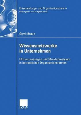 bokomslag Wissensnetzwerke in Unternehmen: Effizienzaussagen Und Strukturanalysen in Betrieblichen Organisationsformen