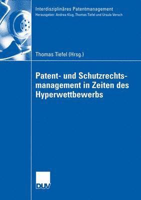 Patent- und Schutzrechtsmanagement in Zeiten des Hyperwettbewerbs 1