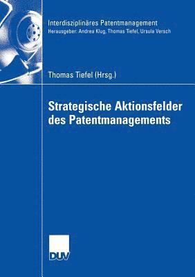 Strategische Aktionsfelder des Patentmanagements 1