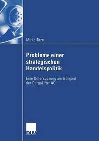 bokomslag Probleme Einer Strategischen Handelspolitik: Eine Untersuchung Am Beispiel Der Cargolifter AG