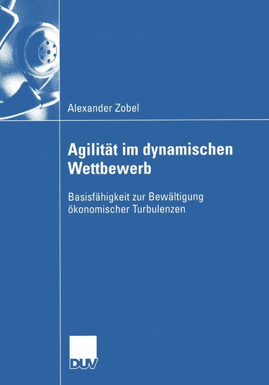 Alexander Zobel - Agilität im dynamischen Wettbewerb, Häftad
