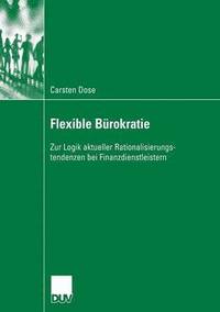 bokomslag Flexible Bürokratie: Zur Logik Aktueller Rationalisierungstendenzen Bei Finanzdienstleistern