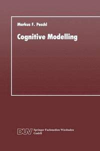 bokomslag Cognitive Modelling: Ein Beitrag Zur Cognitive Science Aus Der Perspektive Des Konstruktivismus Und Des Konnektionismus