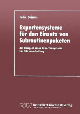 bokomslag Expertensysteme Für Den Einsatz Von Subroutinenpaketen: Am Beispiel Eines Expertensystems Für Bildverarbeitung