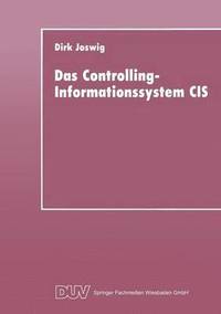 bokomslag Das Controlling-Informationssystem Cis: Entwicklung -- Einsatz in Unternehmen Der Einzel- Und Kleinserienfertigung -- Integrationsfähigkeit Hinsichtli