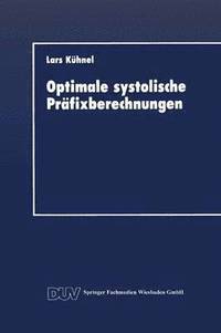 bokomslag Optimale Systolische Präfixberechnungen: Ein Praxisrelevanter Beitrag Zum Entwurf Effizienter Paralleler Algorithmen