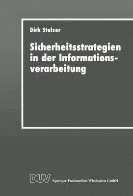 Dirk Stelzer - Sicherheitsstrategien in Der Informationsverarbeitung: Ein Wissensbasiertes, Objektorientiertes System Für Die Risikoanalyse, Häftad