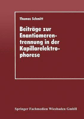 Thomas Schmitt - Beiträge Zur Enantiomerentrennung in Der Kapillarelektrophorese, Häftad
