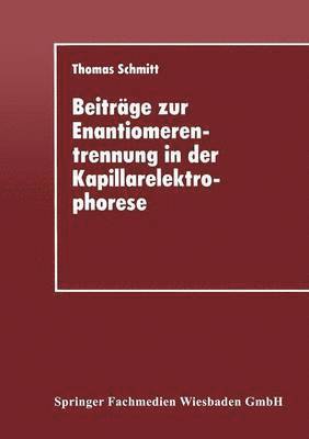 Beitrage zur Enantiomerentrennung in der Kapillarelektrophorese 1