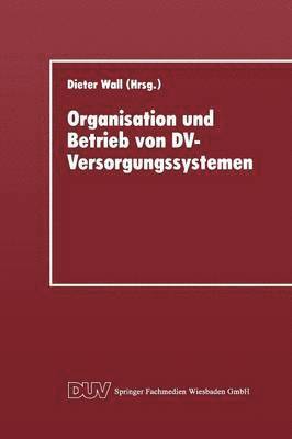 bokomslag Organisation Und Betrieb Von DV-Versorgungssystemen: Vorträge Der 11. Gl-Fachtagung Über Rechenzentren Am 30. November Und 1. Dezember 1995 in Götting