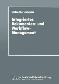 bokomslag Integriertes Dokumenten- Und Workflow-Management: Dargestellt Am Angebotsprozeß Von Maschinenbauunternehmen