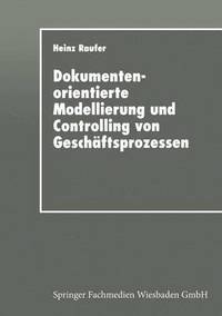 bokomslag Dokumentenorientierte Modellierung Und Controlling Von Geschäftsprozessen: Integriertes Workflow-Management in Der Industrie
