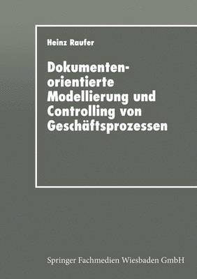 bokomslag Dokumentenorientierte Modellierung Und Controlling Von Geschäftsprozessen: Integriertes Workflow-Management in Der Industrie