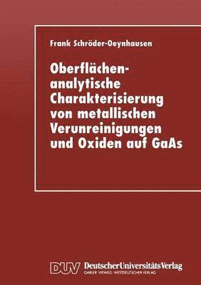 bokomslag Oberflächenanalytische Charakterisierung Von Metallischen Verunreinigungen Und Oxiden Auf GAAS