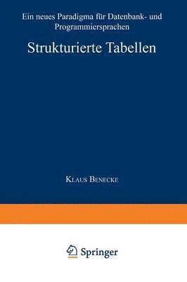 Klaus Benecke - Strukturierte Tabellen: Ein Neues Paradigma Für Datenbank- Und Programmiersprachen, Häftad