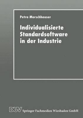 bokomslag Individualisierte Standardsoftware in Der Industrie: Merkmalsbasierte Anforderungsanalyse Für Die Informationsverarbeitung