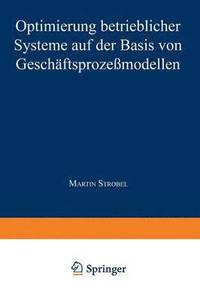 bokomslag Optimierung betrieblicher Systeme auf der Basis von Geschäftsprozeßmodellen