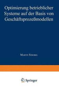 bokomslag Optimierung betrieblicher Systeme auf der Basis von Geschaftsprozessmodellen