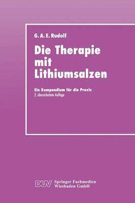 Gerhard A. E. Rudolf - Die Therapie Mit Lithiumsalzen: Ein Kompendium Für Die PRAXIS, Häftad
