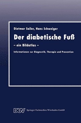 bokomslag Der Diabetische Fuß: -- Ein Bildatlas -- Informationen Zur Diagnostik, Therapie Und Prävention