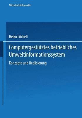 bokomslag Computergestütztes Betriebliches Umweltinformationssystem: Konzeption Und Realisierung