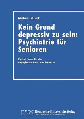 bokomslag Kein Grund depressiv zu sein: Psychiatrie fur Senioren